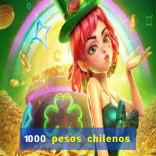 1000 pesos chilenos em reais